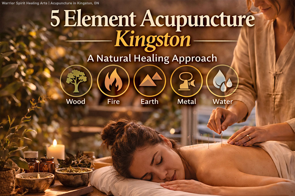 5 Element Acupuncture Kingston: A Natural Healing Approach